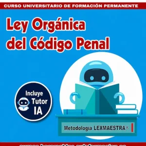 Ley Orgánica del Código Penal- metodología LEXMAESTRA - Tutor IA