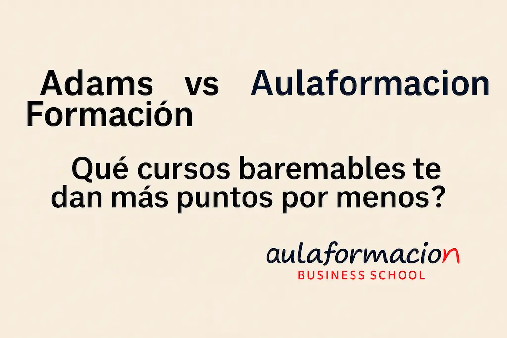 Adams Formación vs Aulaformacion: ¿Qué cursos baremables te dan más puntos por menos?