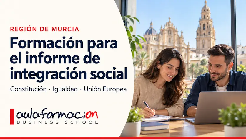 Curso para el informe de integración social en Murcia: qué formación puedes aportar